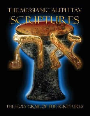 The Messianic Aleph Tav Scriptures Modern-Hebrew Large Print Edition Study Bible by Sanford, William H.