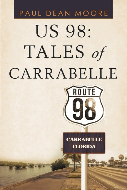 Us 98: Tales of Carrabelle by Moore, Paul Dean