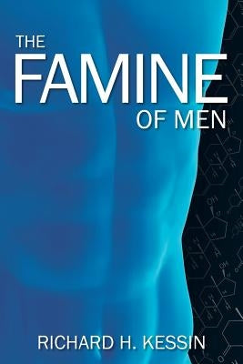 The Famine of Men by Kessin, Richard H.