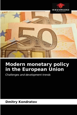 Modern monetary policy in the European Union by Kondratov, Dmitry