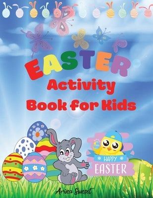 Easter activity book for kids: Happy Easter -A fun Cut & Paste Activity Book For Kids, Toddlers and Preschool: Coloring and Cutting Book Activity Bun by Sunset, Arina