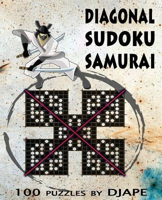 Diagonal Sudoku Samurai X: 100 puzzles by Djape