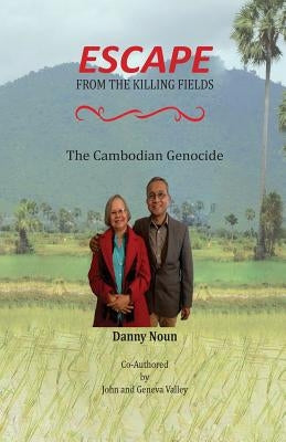 Escape From The Killing Fields: The Cambodian Genocide by Valley, John