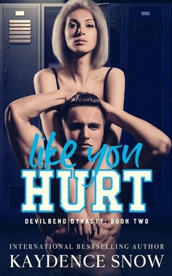 Like You Hurt: An Enemies to Lovers Romance by Snow, Kaydence