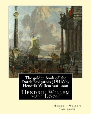 The golden book of the Dutch navigators (1916), by Hendrik Willem van Loon: Jan Huyghen van Linschoten (1563 - 8 February 1611) was a Dutch merchant, by Van Loon, Hendrik Willem
