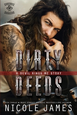 Dirty Deeds: A Devil Kings MC Story by James, Nicole