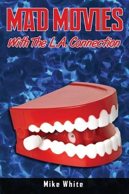 Mad Movies with the LA Connection by White, Mike