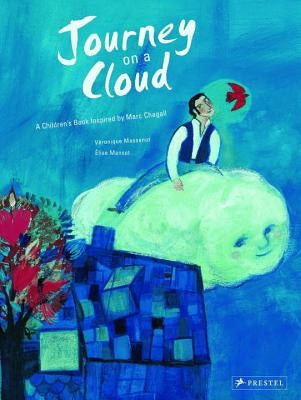 Journey on a Cloud: A Children's Book Inspired by Marc Chagall by Massenot, Veronique