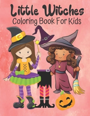 Little Witches Coloring Book For Kids: Cute Large Image Little Witches Coloring Activity Book For Kids Ages 4-8 - Fun Halloween Gift Idea For Girls by House, Kraftingers