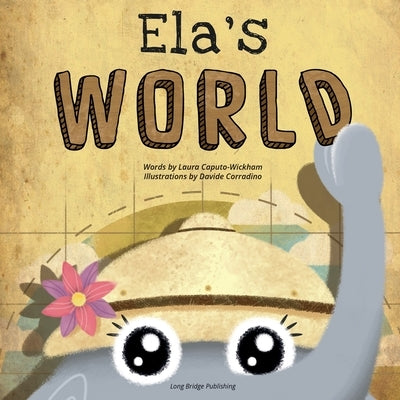 Ela's World: A playful story about heritage and world cultures by Caputo-Wickham, Laura