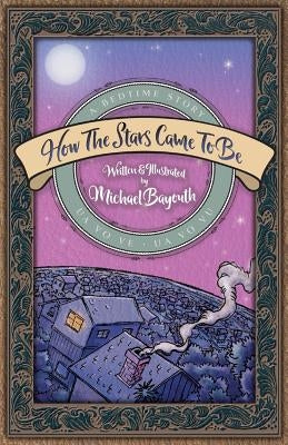 How The Stars Came To Be by Bayouth, Michael