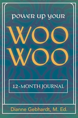 Power Up Your Woo Woo Journal 7 Steps to Personal Growth, Empowerment, and Spiritual Healing with Tarot and Oracle Cards by Gebhardt, Dianne