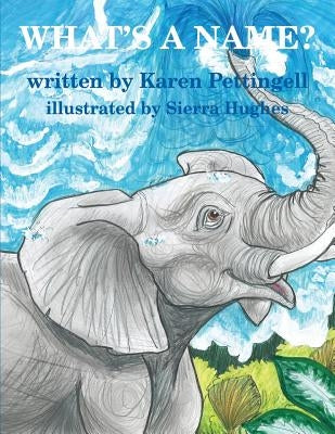 What's A Name? by Pettingell, Karen J.