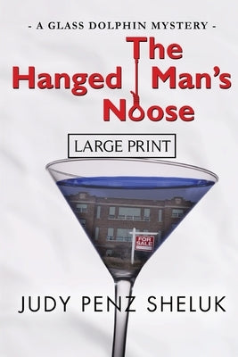 The Hanged Man's Noose: A Glass Dolphin Mystery - LARGE PRINT EDITION by Penz Sheluk, Judy