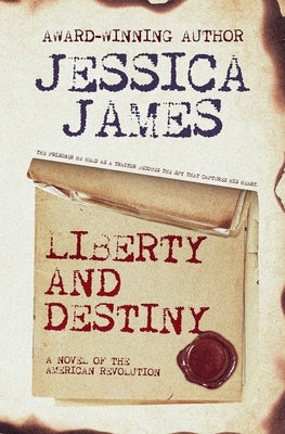 Liberty and Destiny: A Novella of the American Revolution by James, Jessica