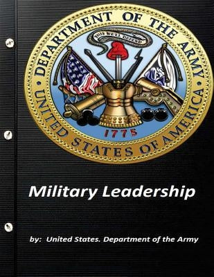 Military Leadership by United States. Department of the Army by Department of the Army, United States
