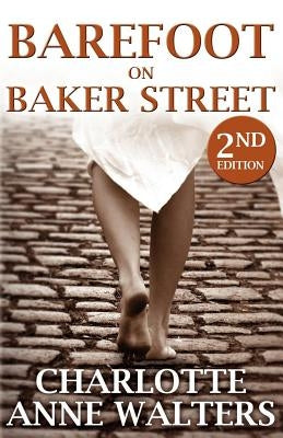 Barefoot on Baker Street: 2nd Edition by Walters, Charlotte Anne