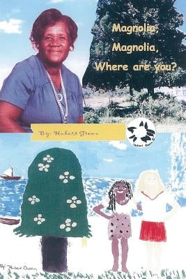 Magnolia, Magnolia, Where Are You? by Green, Hubert