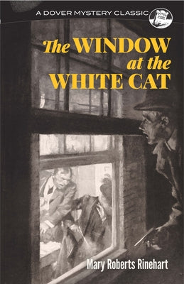 The Window at the White Cat by Rinehart, Mary Roberts