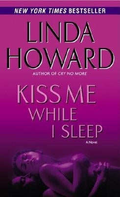 Kiss Me While I Sleep by Howard, Linda