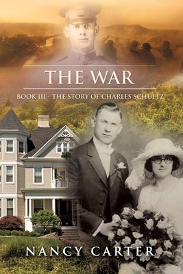 The War: Book III - The Story of Charles Schultz by Carter, Nancy