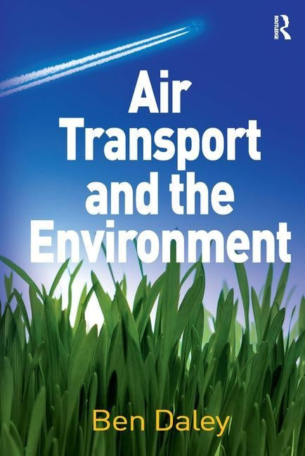 Air Transport and the Environment by Daley, Ben