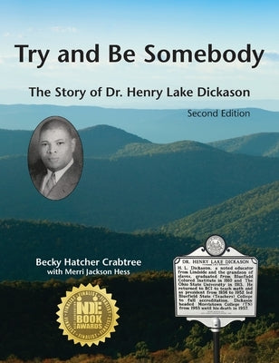 Try and Be Somebody: The Story of Dr. Henry Lake Dickason by Crabtree, Becky Hatcher