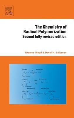 The Chemistry of Radical Polymerization by Moad, Graeme