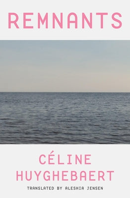 Remnants by Huyghebaert, Céline