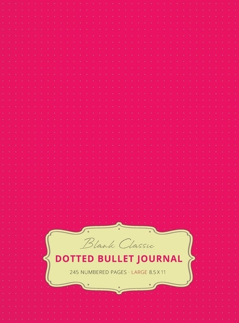 Large 8.5 x 11 Dotted Bullet Journal (Pink #17) Hardcover - 245 Numbered Pages by Blank Classic