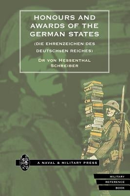 Honours and Awards of the German States.(Die Ehrenzeichen Des Deutschen Reiches) by Schreiber, Von Hessenthal