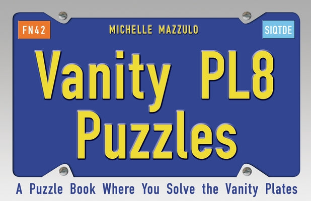 Vanity Pl8 Puzzles: A Puzzle Book Where You Solve the Vanity Plates by Mazzulo, Michelle