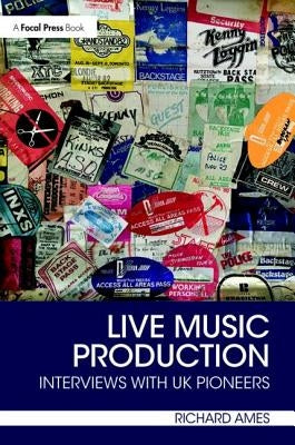 Live Music Production: Interviews with UK Pioneers by Ames, Richard