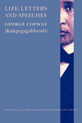 Life, Letters and Speeches by Copway, George