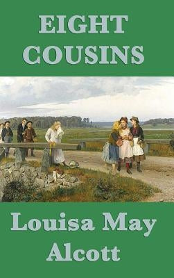 Eight Cousins by Alcott, Louisa May