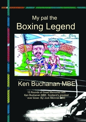 My Pal The Boxing Legend Ken Buchanan by McInnes, Jock