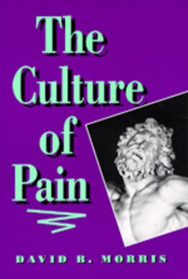 The Culture of Pain by Morris, David B.