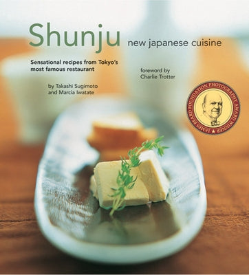Shunju: New Japanese Cuisine by Sugimoto, Takashi