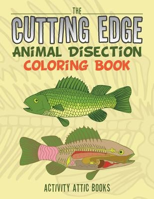 The Cutting Edge: Animal Disection Coloring Book by Activity Attic Books