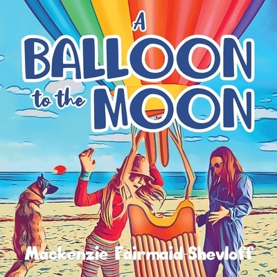 A Balloon to the Moon by Fairmaid-Shevloff, MacKenzie