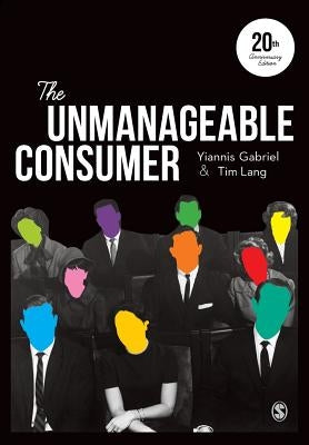 The Unmanageable Consumer by Gabriel, Yiannis