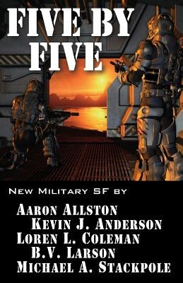 Five by Five: Five short novels by five masters of military science fiction by Anderson, Kevin J.