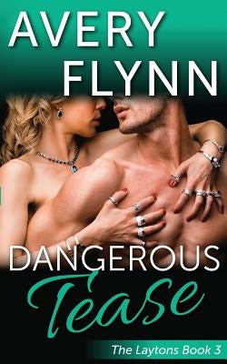 Dangerous Tease (Laytons Book 3) by Flynn, Avery