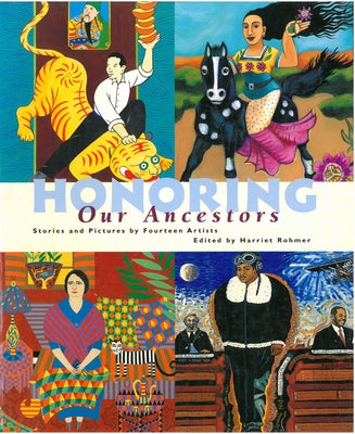Honoring Our Ancestors: Stories and Pictures by Fourteen Artists by Rohmer, Harriet