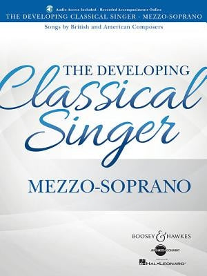 The Developing Classical Singer: Songs by British and American Composers - Mezzo-Soprano by Hal Leonard Corp