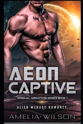 Aeon Captive: Alien Menage Romance by Wilson, Amelia