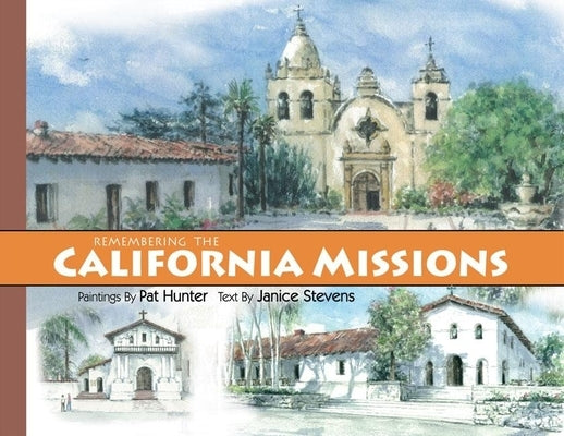 Remembering the California Missions by Stevens, Janice