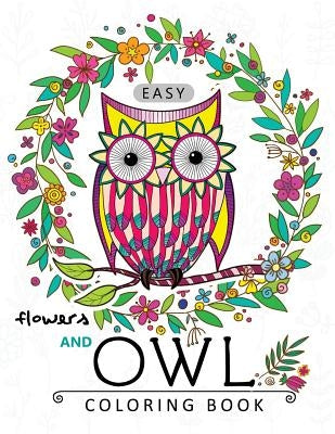 Easy Flowers and Owl Coloring Book: Large Print Edtion Beautiful Adult Coloring Books by Adult Coloring Books