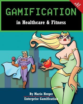 Gamification in Healthcare & Fitness by Herger, Mario