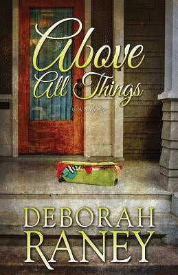 Above All Things by Raney, Deborah